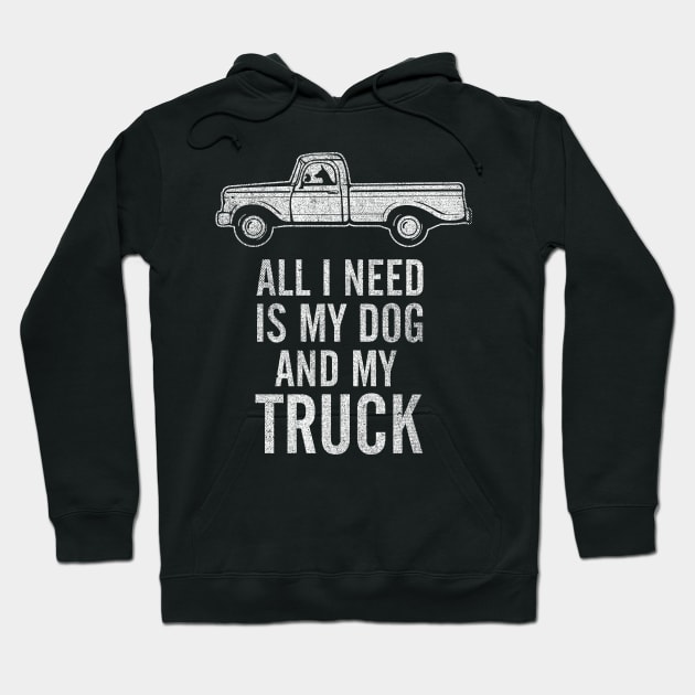 Country Dog - All I Need is My Dog and My Truck design Hoodie by Vector Deluxe